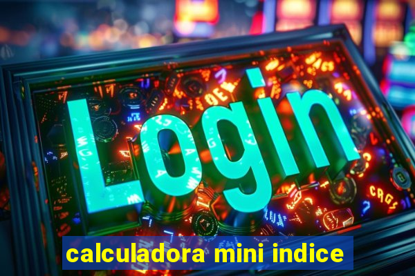 calculadora mini indice